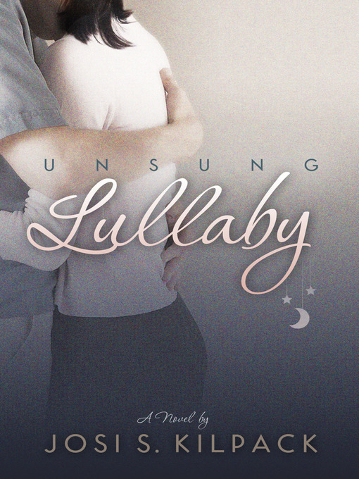 Title details for Unsung Lullaby by Josi S. Kilpack - Available